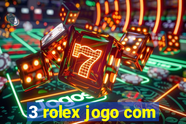 3 rolex jogo com